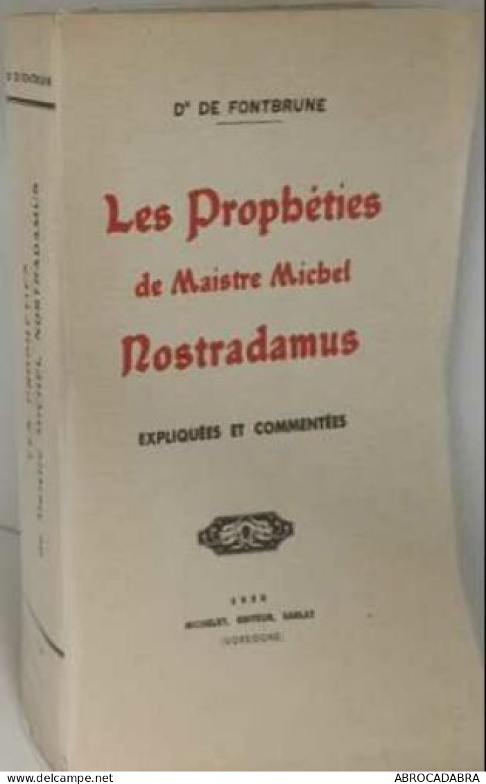 Les Propheties De Maistre Michel Nostradamus Expliquées Et Commentées - Esoterismo