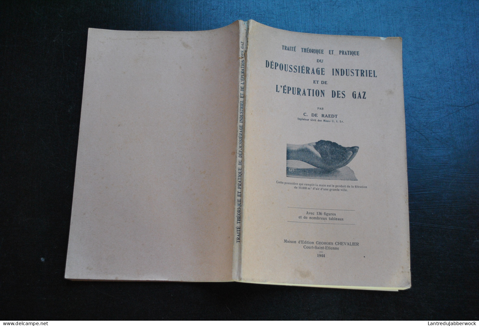 C. DE RAEDT Traité Théorique Et Pratique Du Dépoussiérage Industriel Et De L'épuration Des Gaz Georges Chevalier 1944  - Knutselen / Techniek