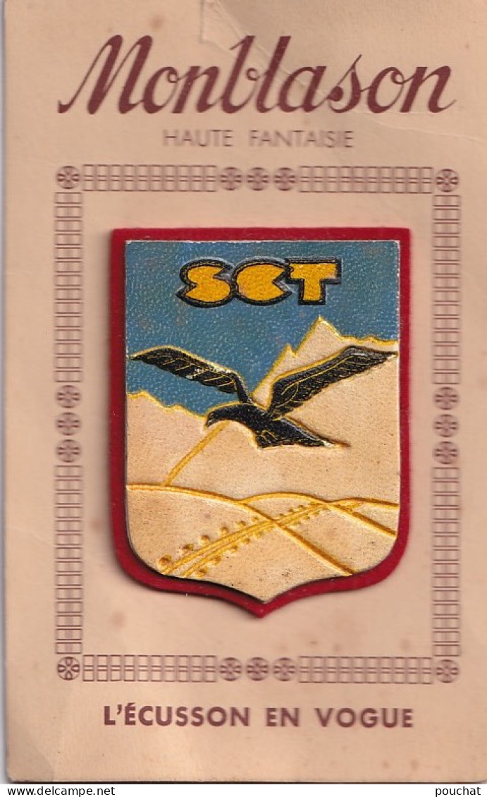 C8- MONBLASON - INSIGNE - BLASON - SKI CLUB TOULOUSAIN - ANNEES  1960 - GROUPE DE SKI - DEPENDANT  DU CAF DE  TOULOUSE - Sports D'hiver