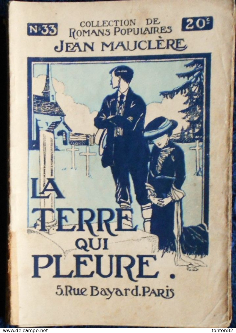 Romans Populaires N° 33 - La Terre Qui Pleure - Jean Mauclère -   ( 1920 ) . - 1901-1940