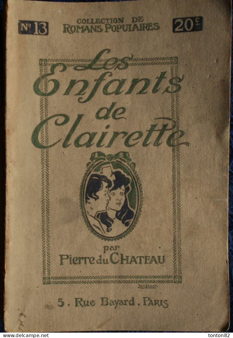 Romans Populaires N° 13 - Les Enfants De Clairette - Pierre Du Château - ( 1912 ) . - 1901-1940