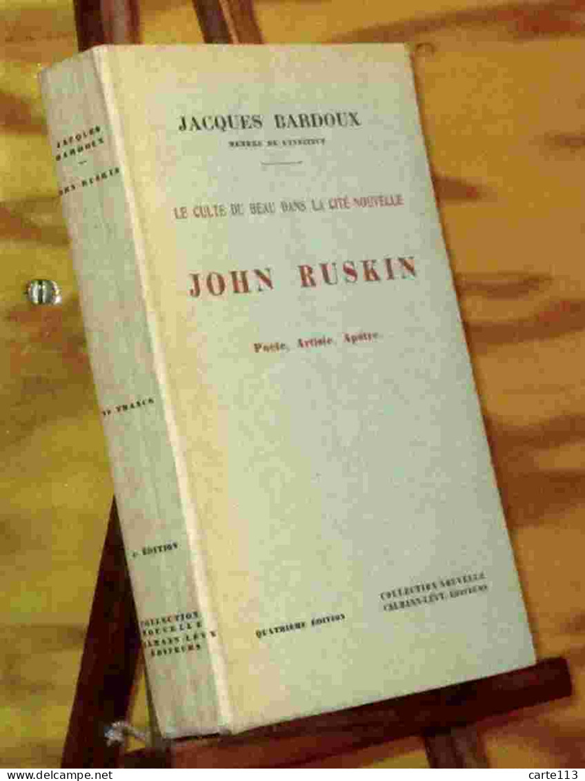 BARDOUX Jacques - JOHN RUSKIN - POETE, ARTISTE, APOTRE - 1901-1940