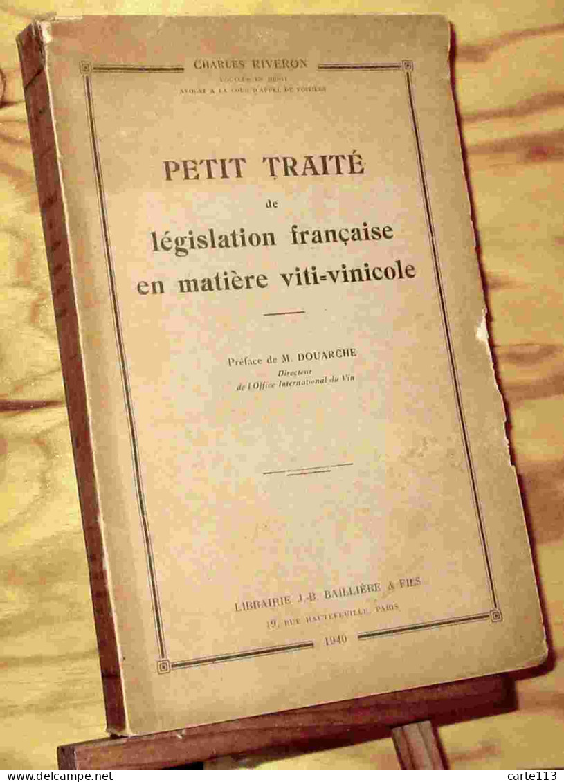 RIVERON Charles - PETIT TRAITE DE LEGISLATION FRANCAISE EN MATIERE VITI-VINICOLE - 1901-1940