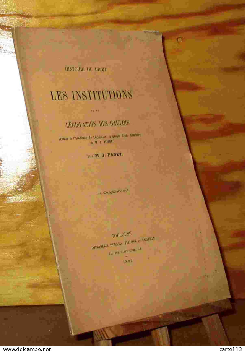 PAGET J. - LES INSTITUTIONS ET LA LEGISLATION DES GAULOIS. - 1801-1900