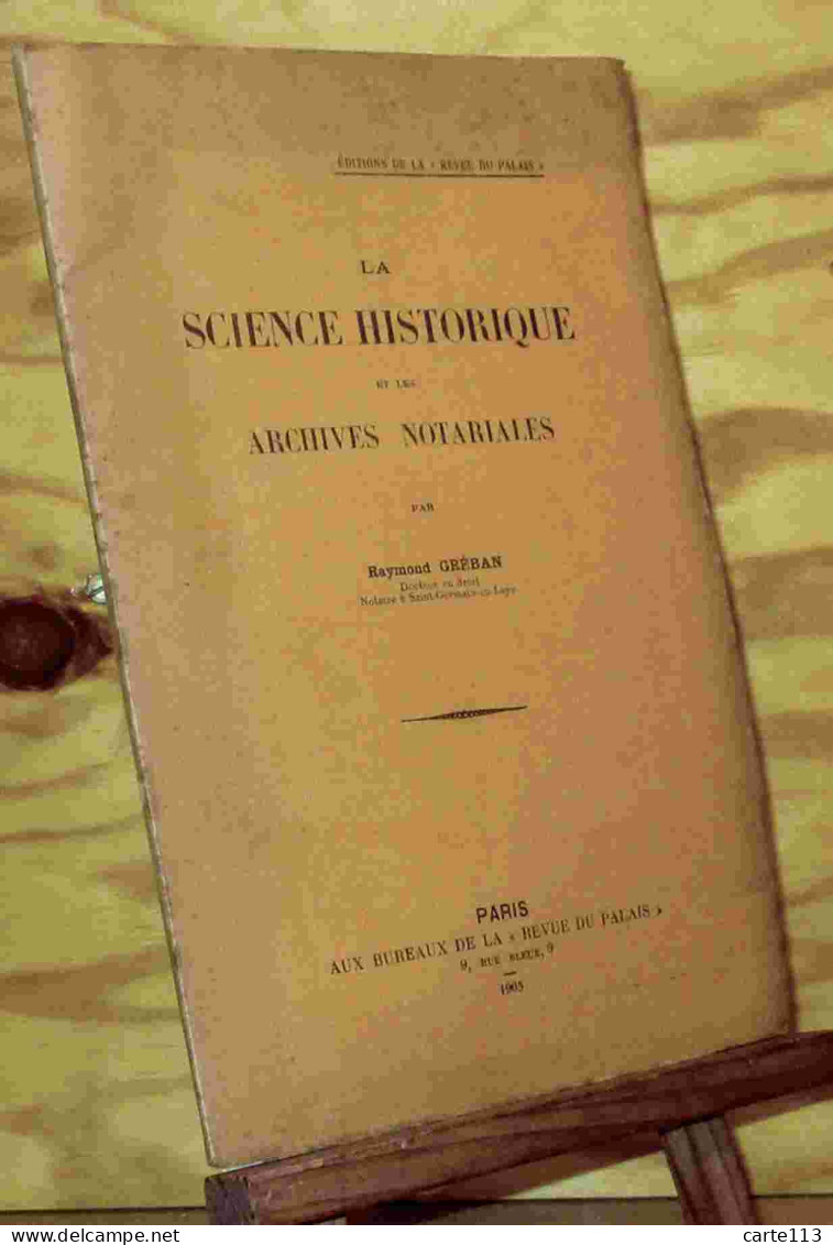 GREBAN Raymond - LA SCIENCE HISTORIQUE ET LES ARCHIVES NOTARIALES - 1901-1940