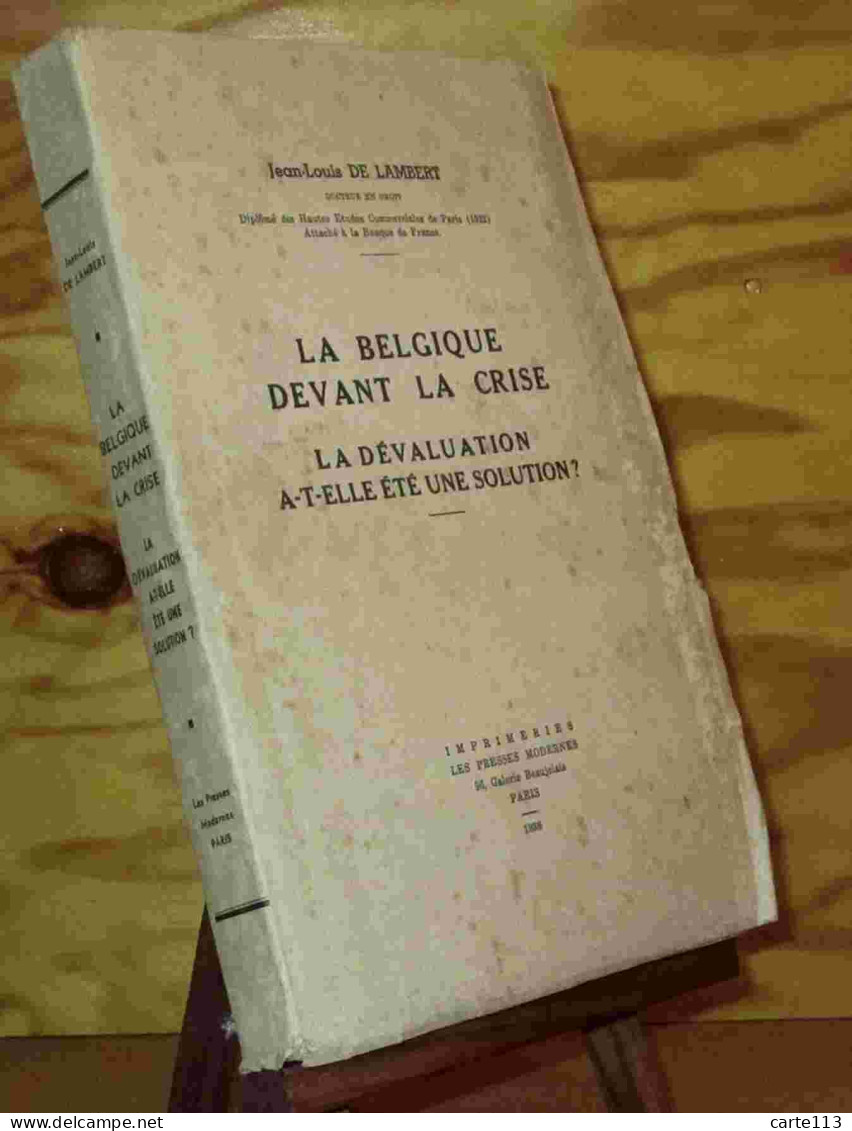 LAMBERT Jean-Louis De - LA BELGIQUE DEVANT LA CRISE - LA DEVALUATION A-T-ELLE ETE UNE SOLUTIO - 1901-1940