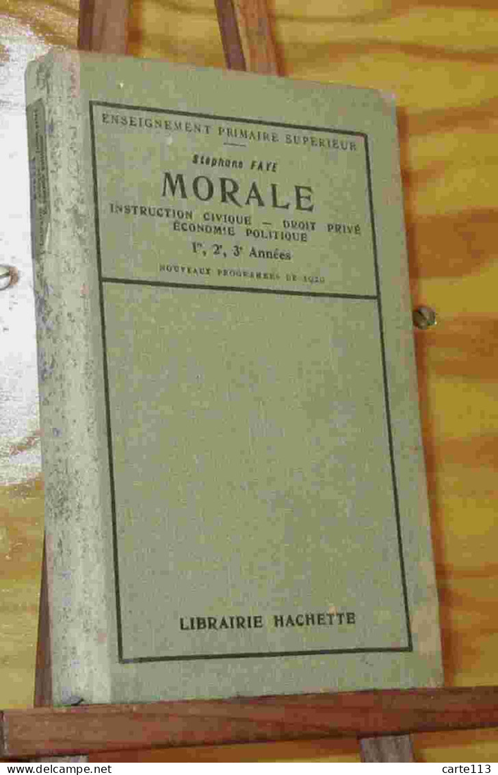 FAYE Stephane - MORALE - INSTRUCTION CIVIQUE, DROIT PRIVE, ECONOMIE POLITIQUE - 1901-1940