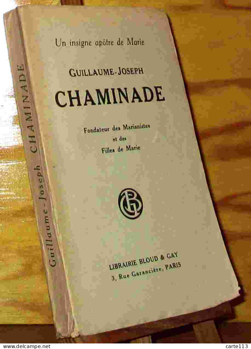 PAR UN RELIGIEUX MARIANISTE . Jean - GUILLAUME-JOSEPH CHAMINADE. - 1901-1940