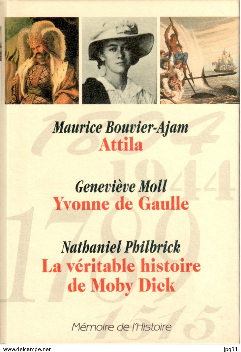 Attila / Yvonne De Gaulle / La Véritable Histoire De Moby Dick - Mémoire De L'Histoire 2000 - Storia
