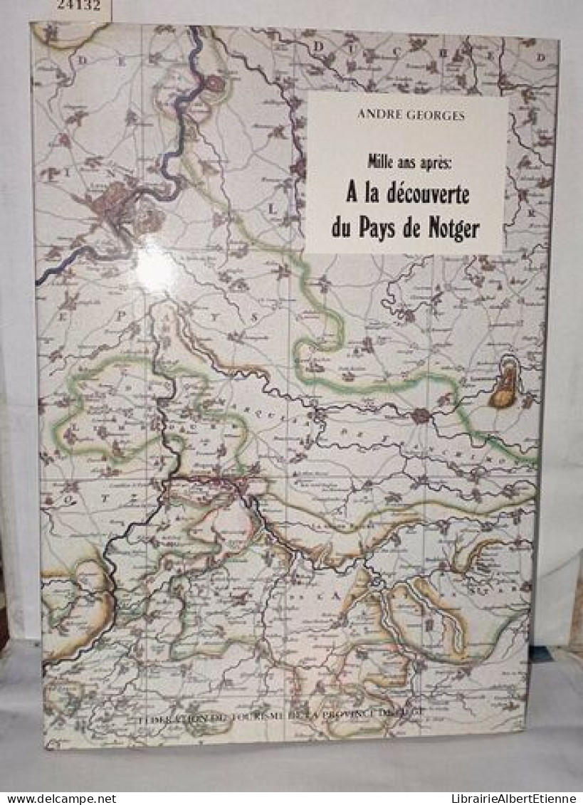 Mille Ans Après: A La Découverte Du Pays De Notger - Zonder Classificatie