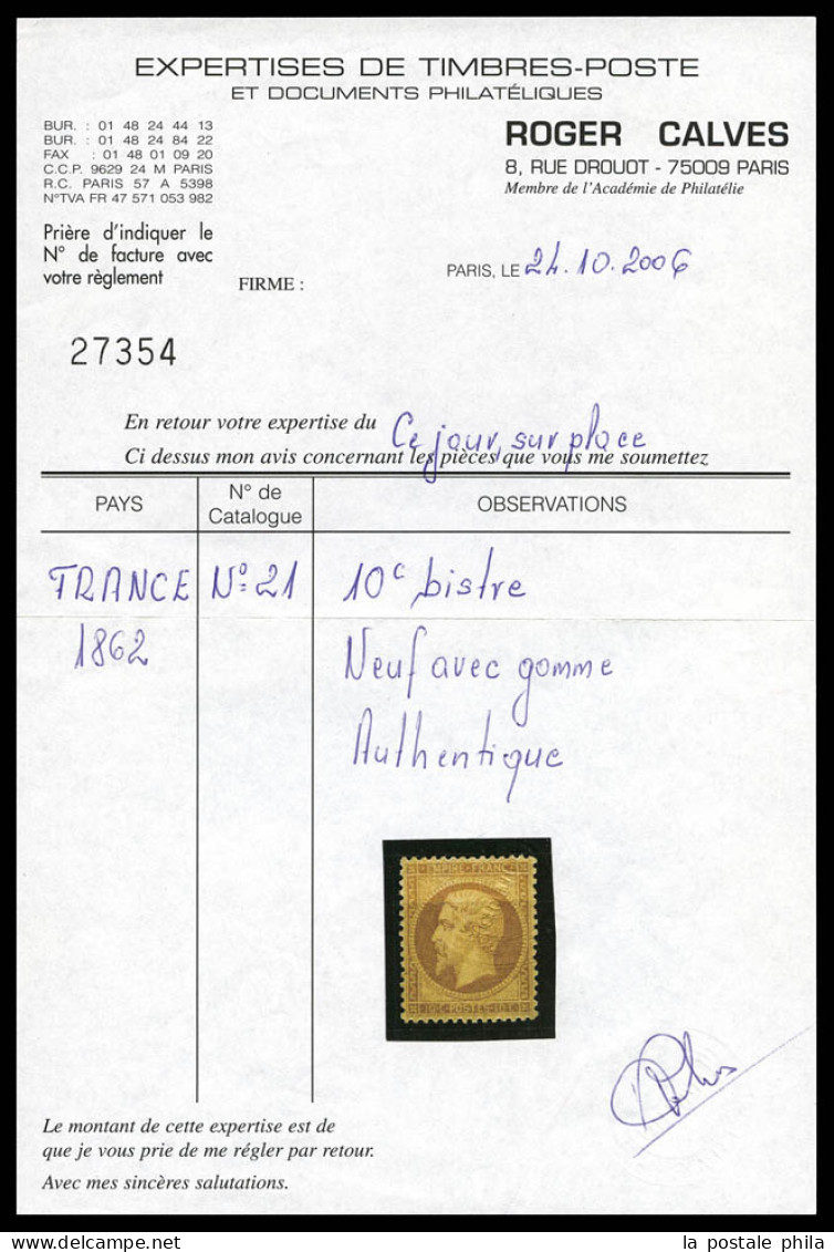 * N°21, 10c Bistre, Quasi **, Très Bon Centrage. SUP. R. (signé Calves/certificats)  Qualité: *  Cote: 2250 Euros - 1862 Napoléon III