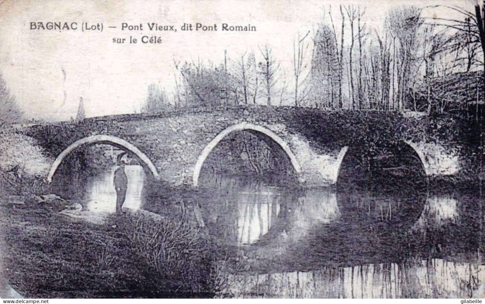 46 - Lot  - BAGNAC -  Pont Vieux Dit Pont Romain Sur La Célé - Altri & Non Classificati