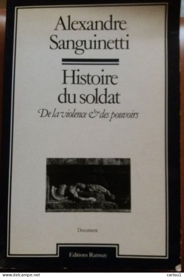C1  Alexandre SANGUINETTI Histoire Du SOLDAT De La Violence Et Des Pouvoirs - Francese