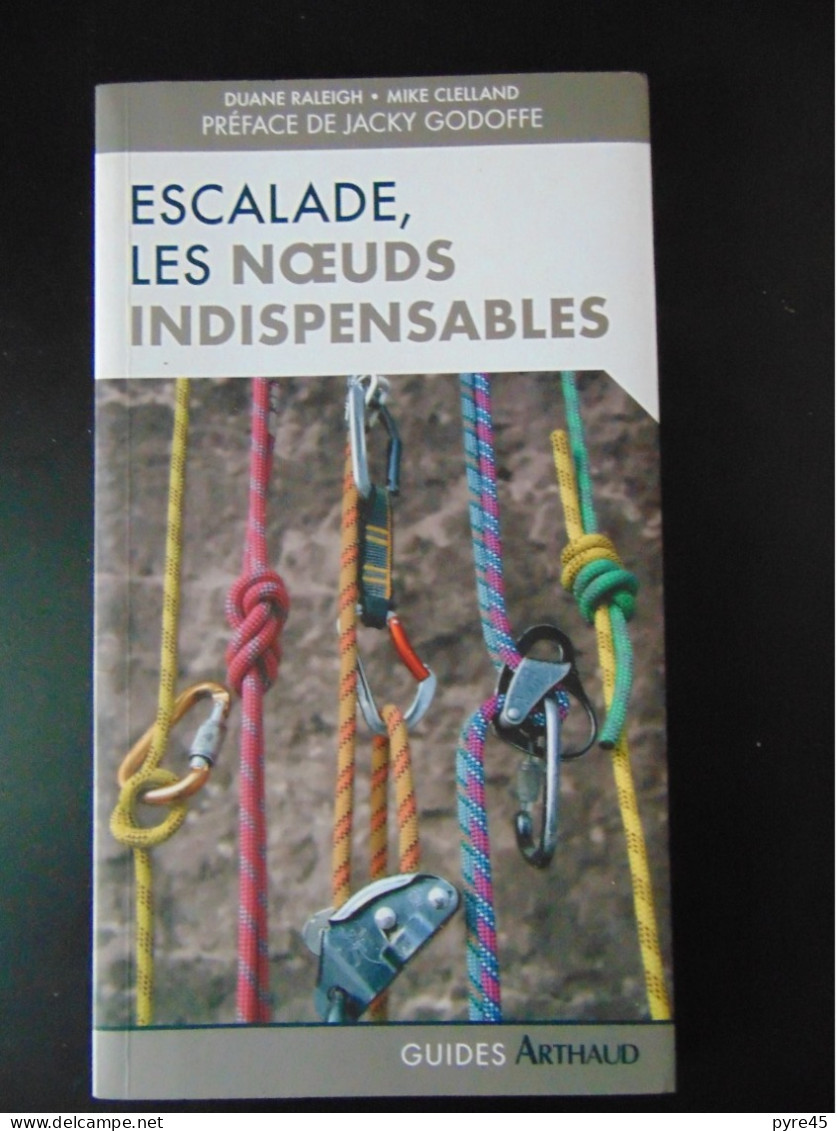 Escalade, Les Noeuds Indispensables " Guides Arthaud " 94 Pages, 2006 - Deportes