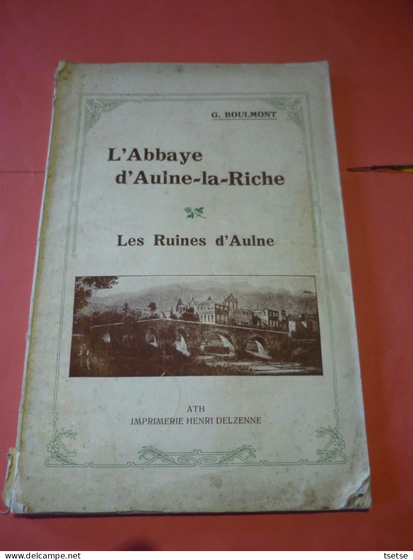 L'Abbaye D'Aulne-la-Riche - Les Ruines D'Aulne , Livre écrit Par Gustave Boulmont ... Vers 1920 - Thuin