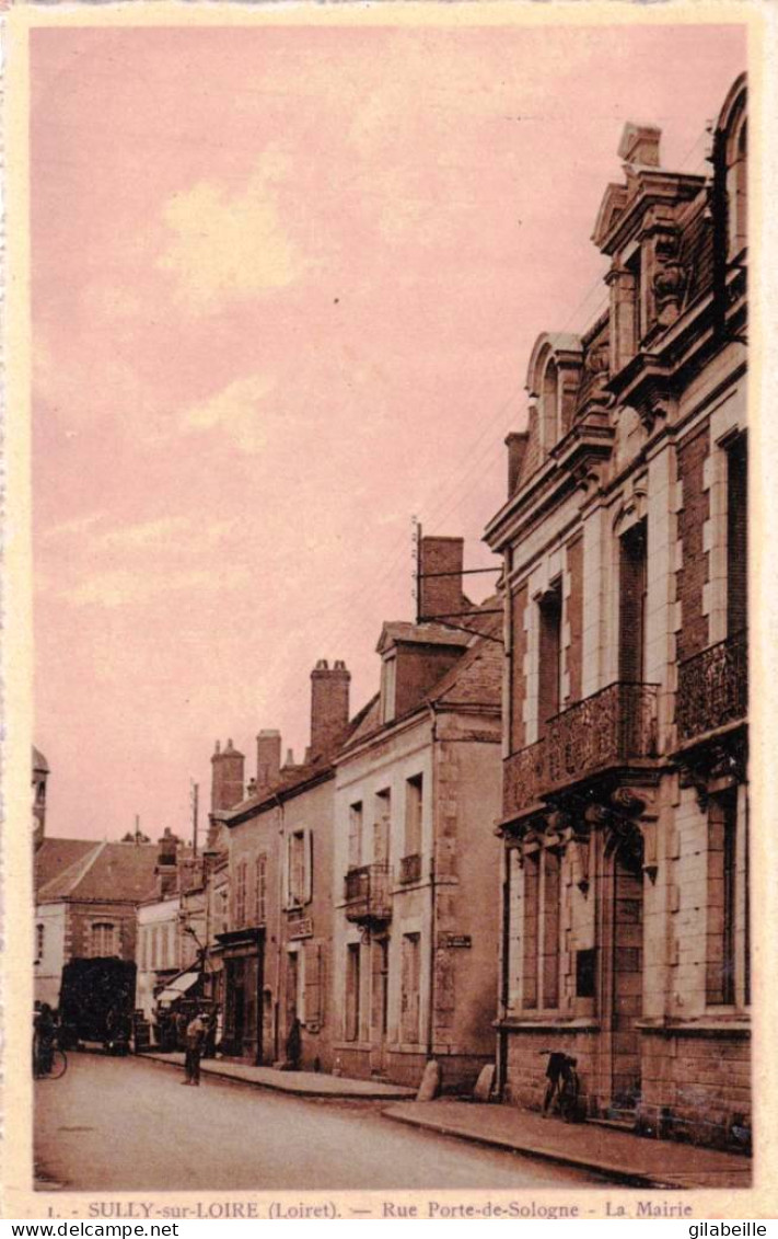 45 - Loiret -  SULLY Sur LOIRE -  Rue Porte De Sologne - La Mairie - Sully Sur Loire