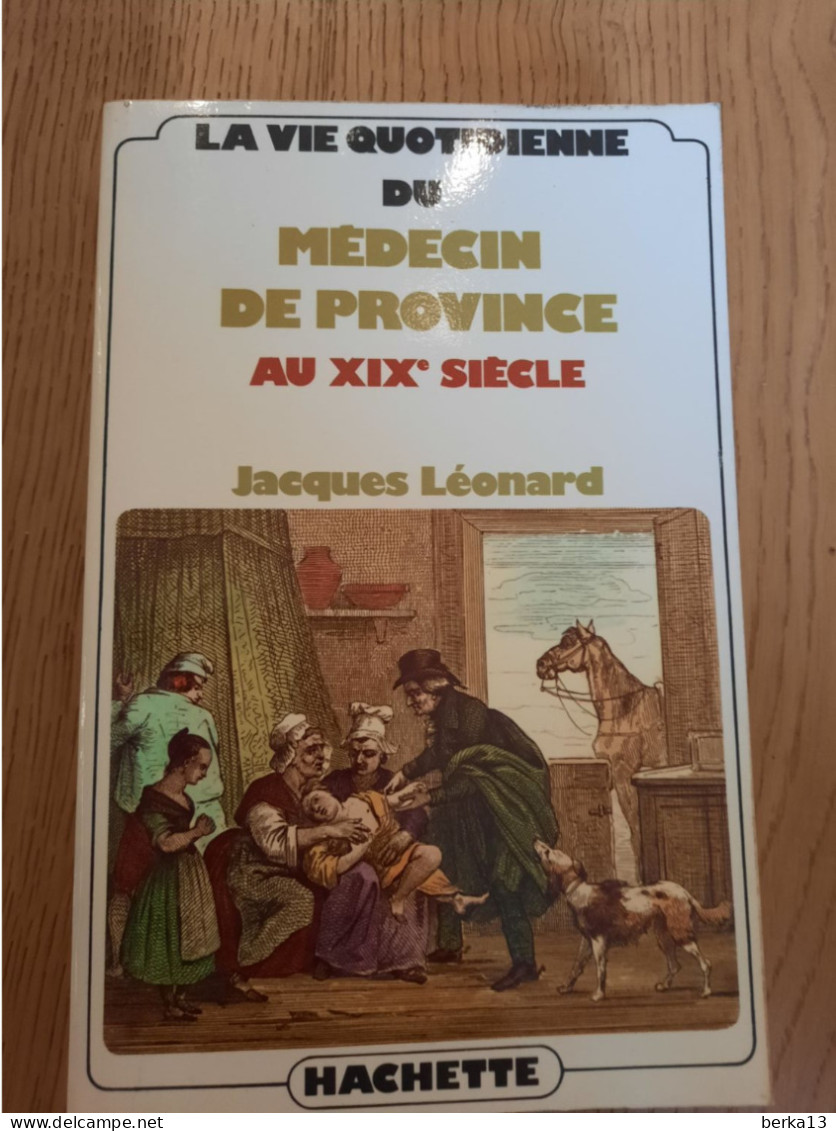 La Vie Quotidienne Du Médecin De Province Au XIXe Siècle LEONARD 1977 - Sociologie