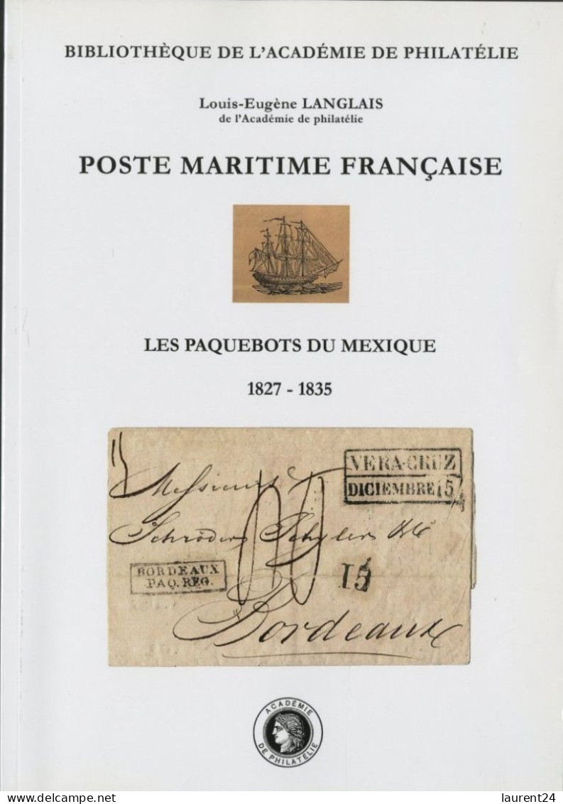 POSTE MARITIME FRANCAISE Les Paquebots Du Mexique 1827-1835 -Louis-Eugène Langlais (Académie De Philatélie) - Philatelie Und Postgeschichte