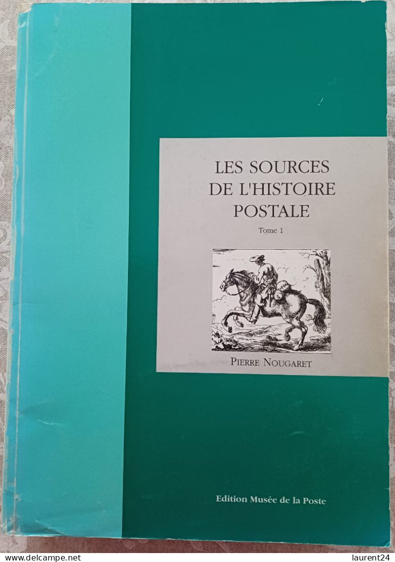 NOUGARET Pierre: Les Sources De L'histoire Postale Tome I Et Tome 2, 1992 - Filatelia E Historia De Correos