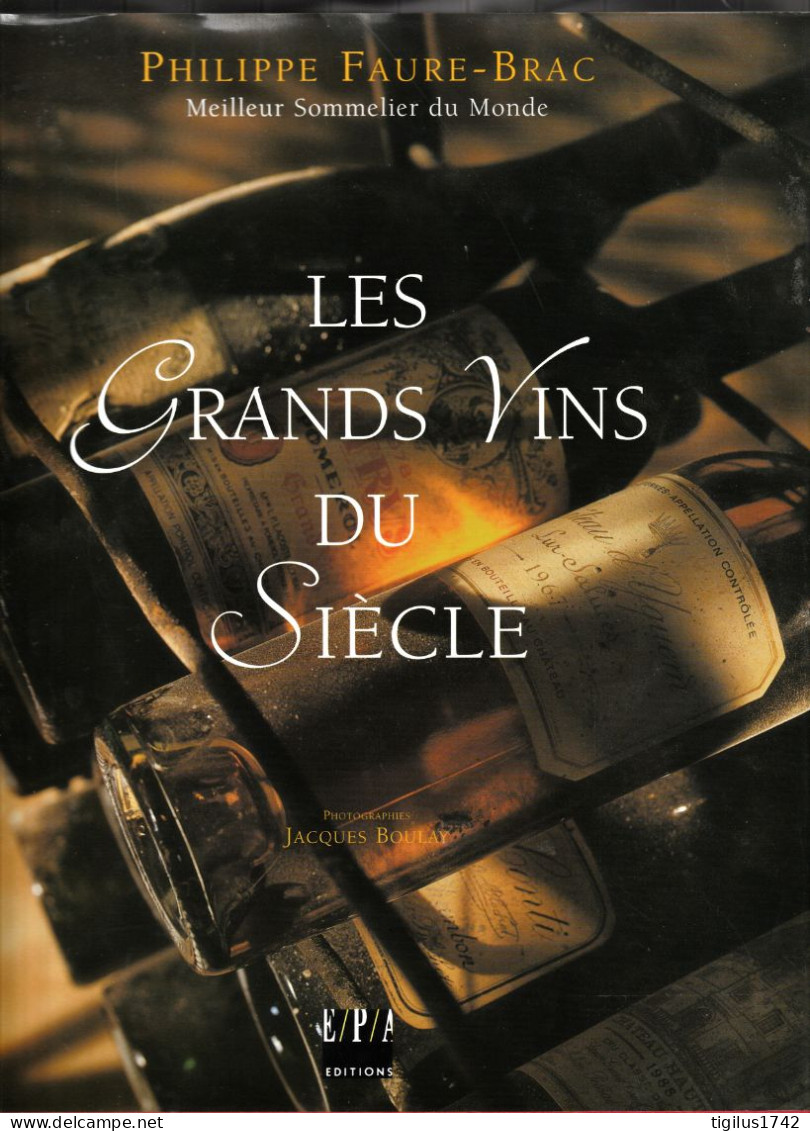 Philippe Faure Brac. Les Grands Vins Du Siècle, E/P/A éditions, Hachette Livre, 1999 - Gastronomía
