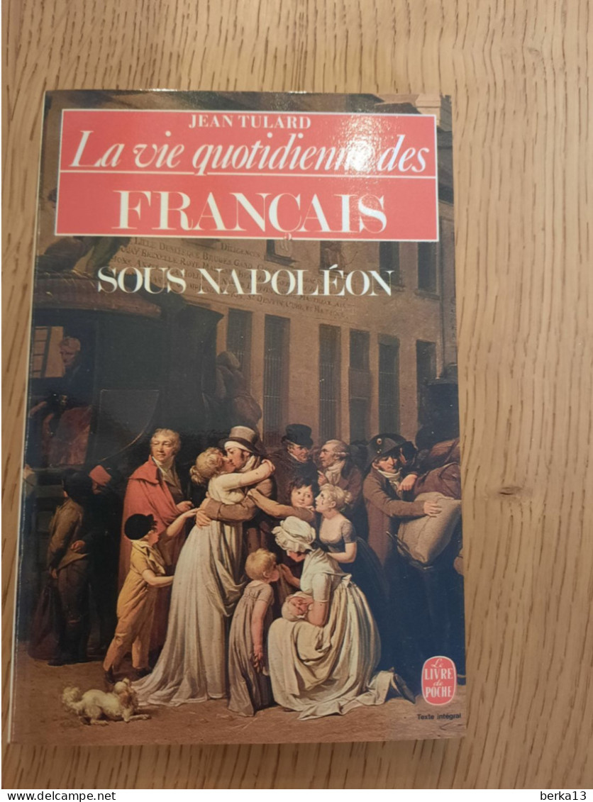 La Vie Quotidienne Des Français Sous Napoléon TULARD 1983 - Soziologie