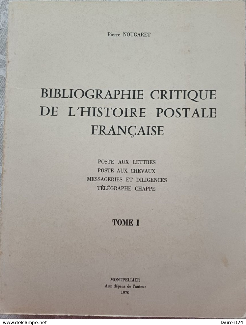 NOUGARET Pierre: Bibliographie Critique De L'histoire Postale Française Tome I Et Tome 2 - Filatelie En Postgeschiedenis