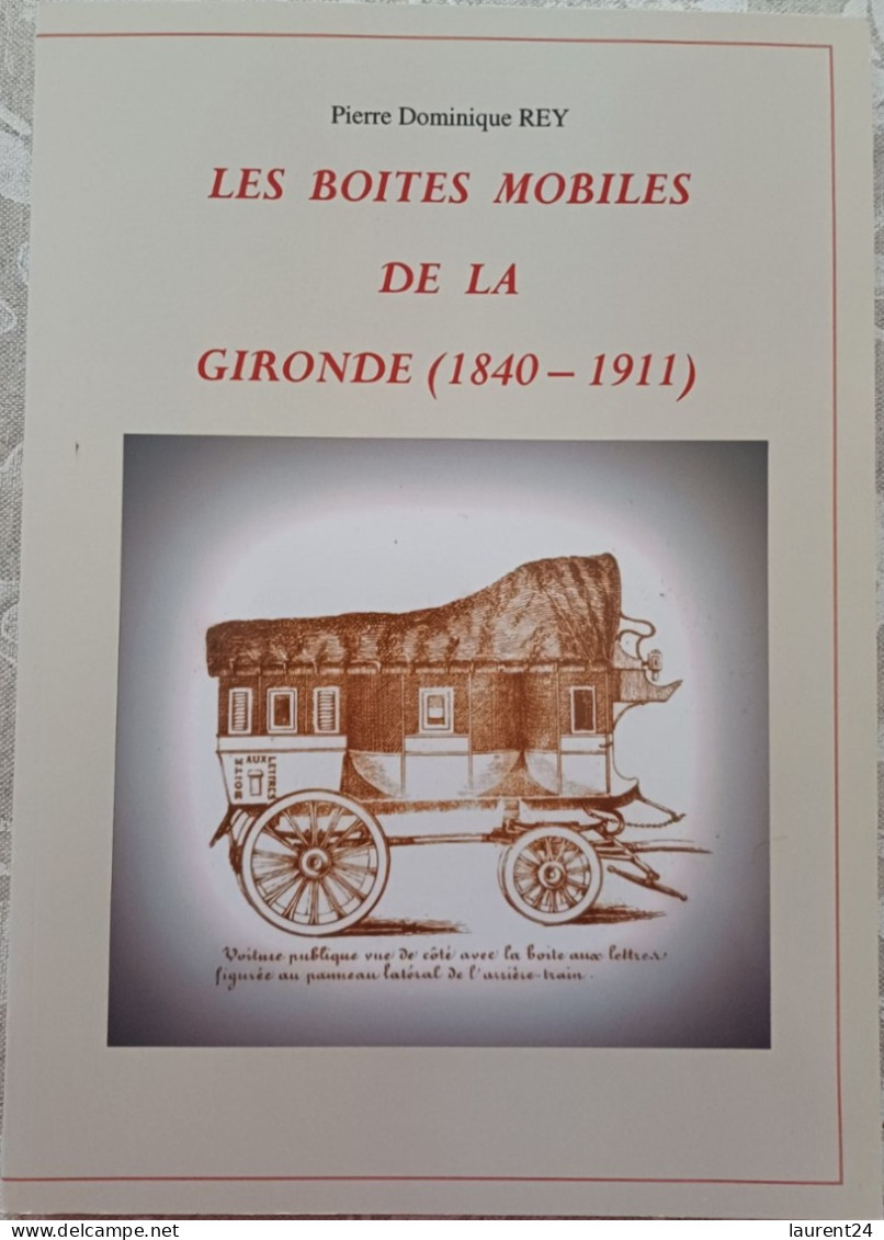 Les Boites Mobiles De La Gironde (1840-1911) Pierre Dominique REY - Filatelia E Historia De Correos