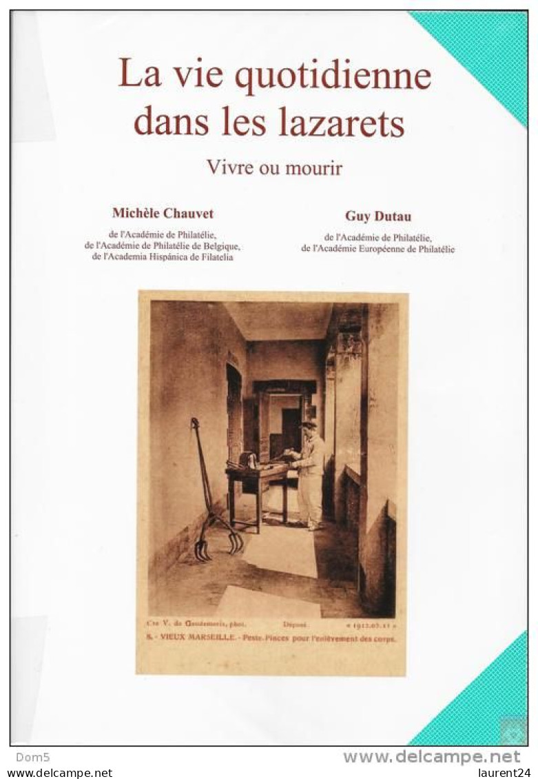 La Vie Quotidienne Dans Les Lazarets - Vivre Ou Mourir- Michèle Chauvet Et Guy Dutau - - Philatelie Und Postgeschichte