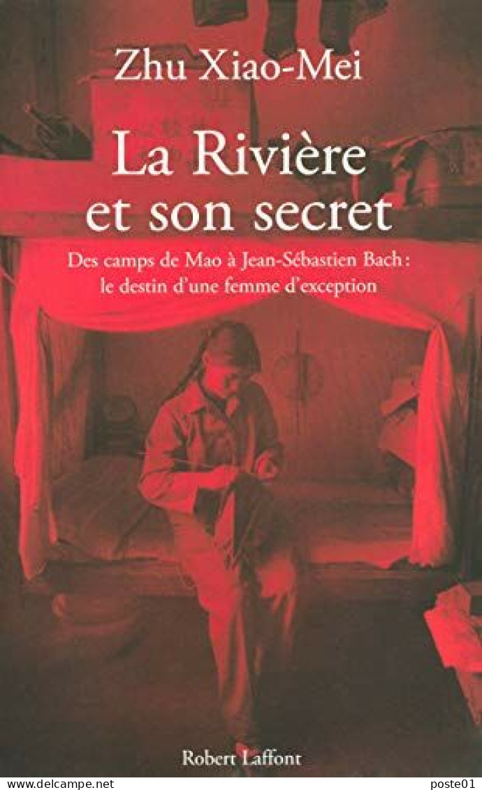La Rivière Et Son Secret. Des Camps De Mao à Jean-Sébastien Bach L'itinéraire D'une Femme D'exception - Biographien