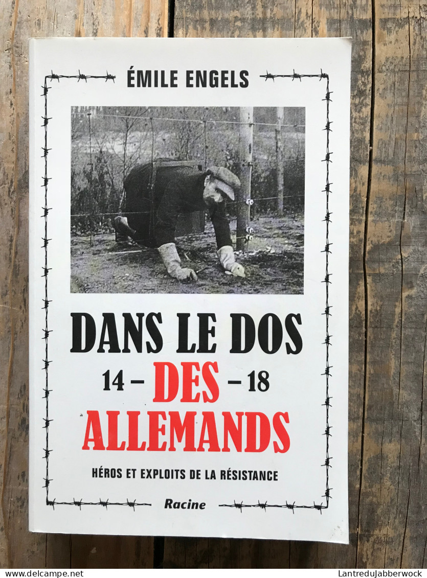 ENGELS Emile Dans Le Dos Des Allemands (1914-1918) Héros Et Exploits De La Résistance Régionalisme Luxembourg Tintigny - Oorlog 1914-18