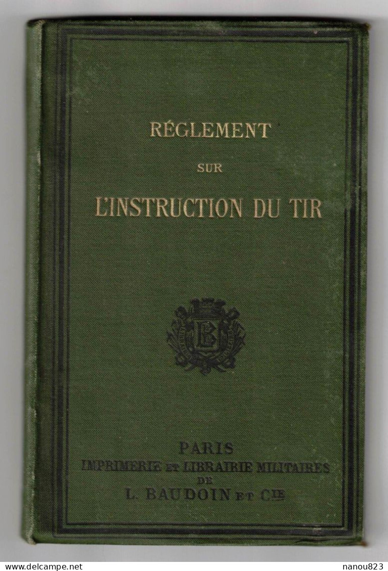 MILITARIA  ANNEE 1889 MINISTERE DE LA GUERRE REGLEMENT SUR L'INSTRUCTION DU TIR - LIBRAIRIE MILITAIRE BAUDOIN PARIS - 1801-1900