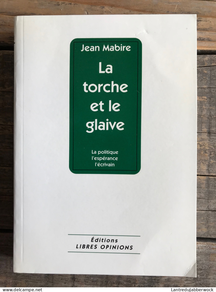 Jean MABIRE La Torche Et Le Glaive La Politique L'espérance L'écrivain Editions Libres Opinions 1994 - Français