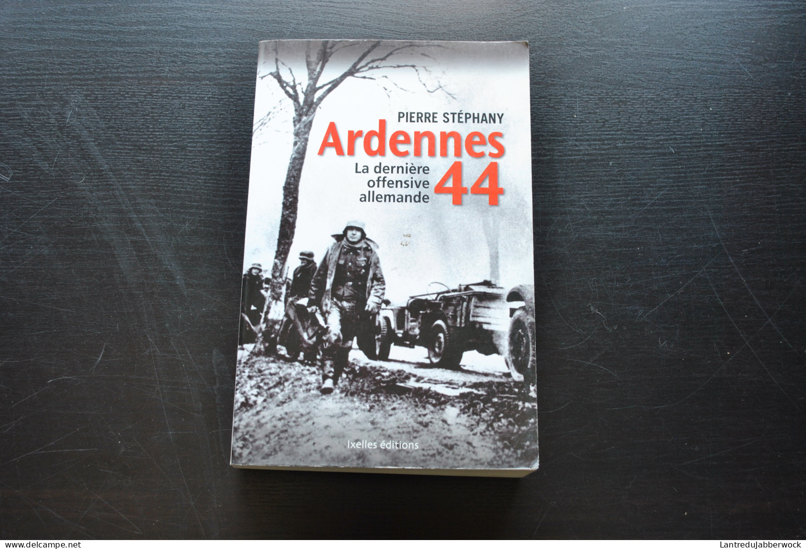 STEPHANY Pierre Ardennes 44 La Dernière Offansive Allemande WW2 Guerre 40 45 Bataille Des Bastogne Saint-Vith - Guerre 1939-45