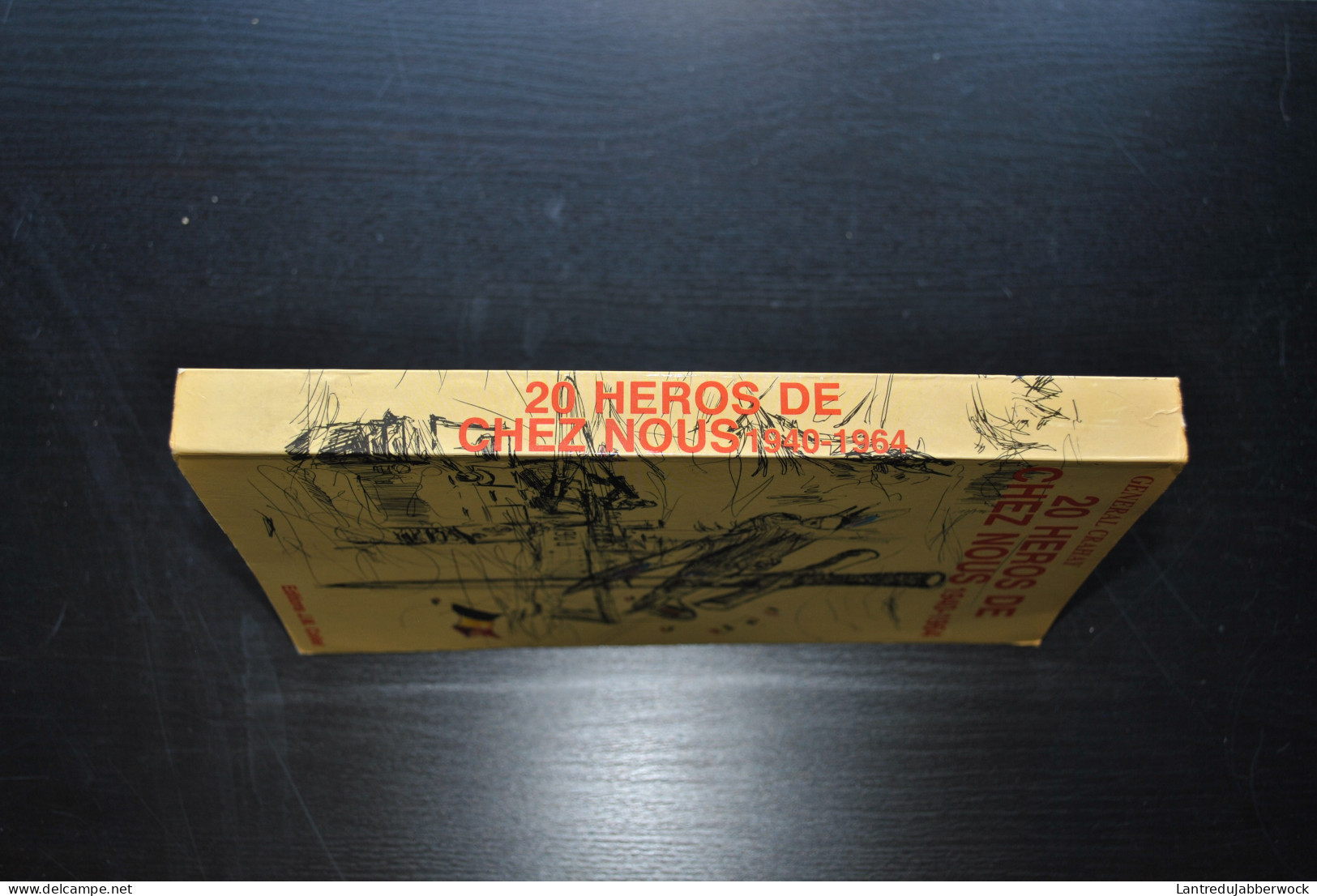 Général Crahay 20 HEROS DE CHEZ NOUS 1940-1964 Guerre 40 45 Résistance Aviateur Commando Résistant Marin Parachutiste - Französisch