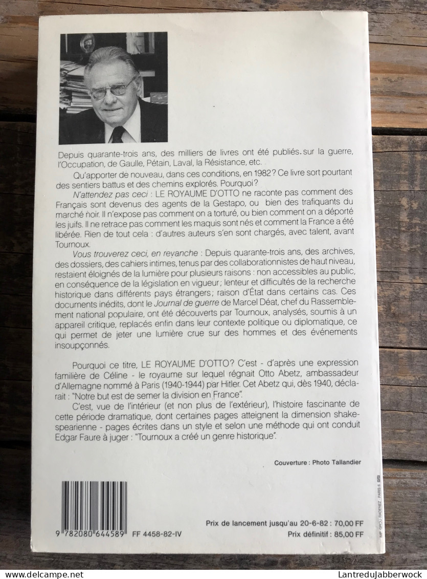 TOURNOUX Le Royaume D'Otto France 1939 1945 Ceux Qui Ont Choisi L'Allemagne GUERRE WW2 COLLABO Laval Collaboration Abetz - War 1939-45