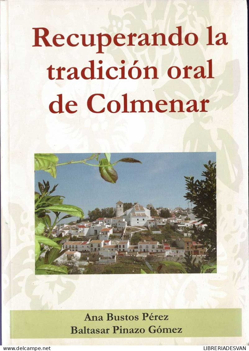 Recuperando La Tradición Oral De Colmenar - Ana Bustos Pérez, Baltasar Pinazo Gómez - Geschiedenis & Kunst