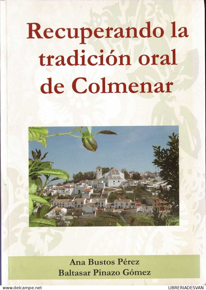 Recuperando La Tradición Oral De Colmenar - Ana Bustos Pérez, Baltasar Pinazo Gómez - Histoire Et Art