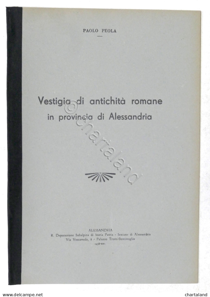 P. Peola - Vestigia Di Antichità Romane In Provincia Di Alessandria - 1938 - Autres & Non Classés