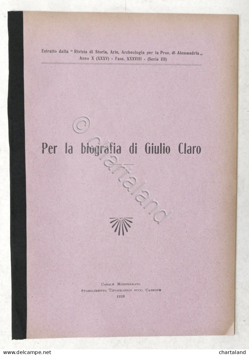 Per La Biografia Di Giulio Claro - Casale Monferrato - 1926 - Andere & Zonder Classificatie