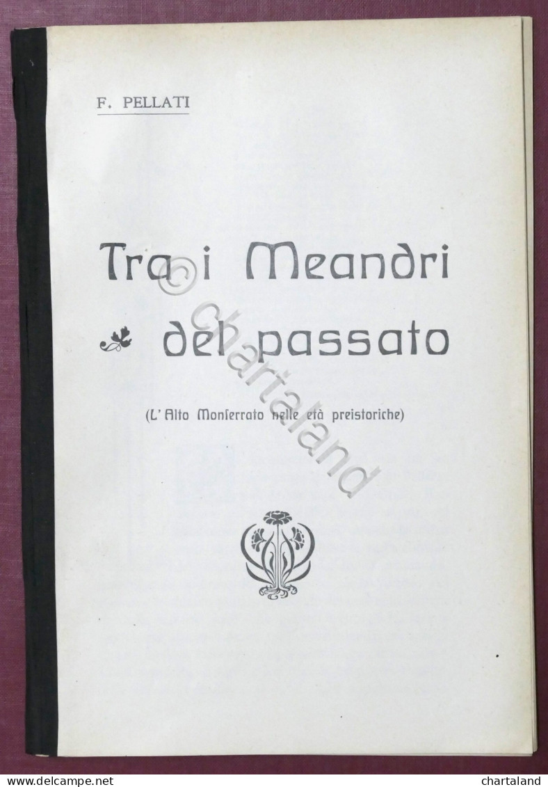 Pellati - Tra I Meandri Del Passato - Alto Monferrato Età Preistoriche 1910 Ca. - Andere & Zonder Classificatie