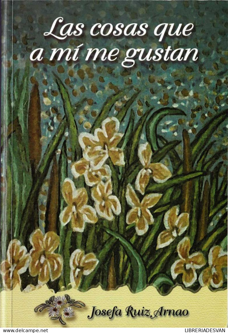 Las Cosas Que A Mí Me Gustan - Josefa Ruiz Arnao - Biografías