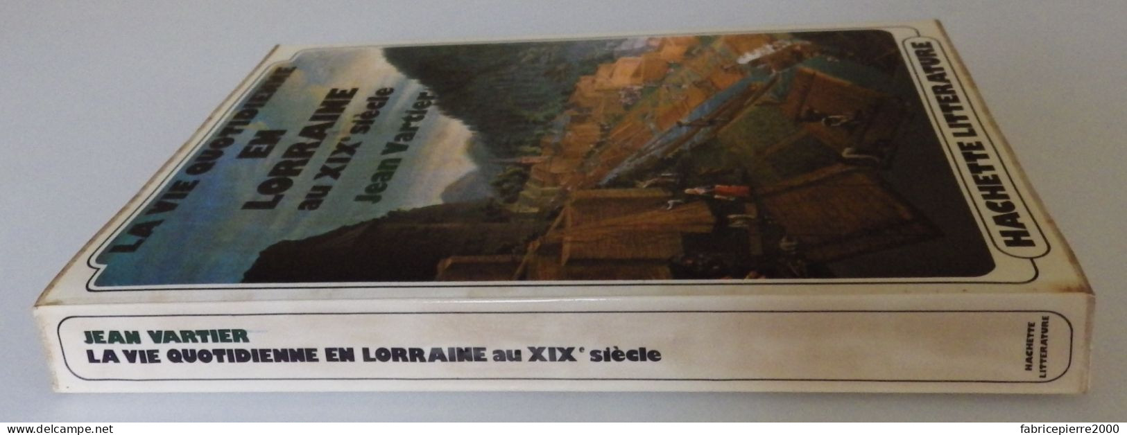 VARTIER - La Vie Quotidienne En Lorraine Au XIXe Siècle Hachette EXCELLENT ETAT Moselle Meuse Vosges - Lorraine - Vosges