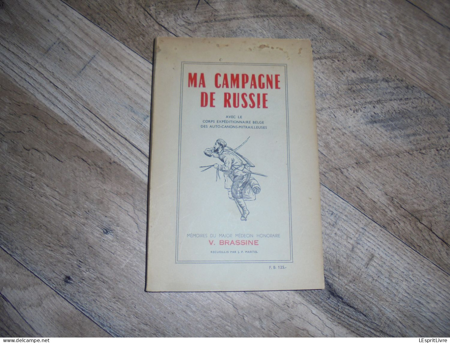 MA CAMPAGNE DE RUSSIE Corps Expéditionnaire Belge Des Auto Canons Mitrailleuses ACM V Brassine Guerre Médecin Militaire - War 1914-18