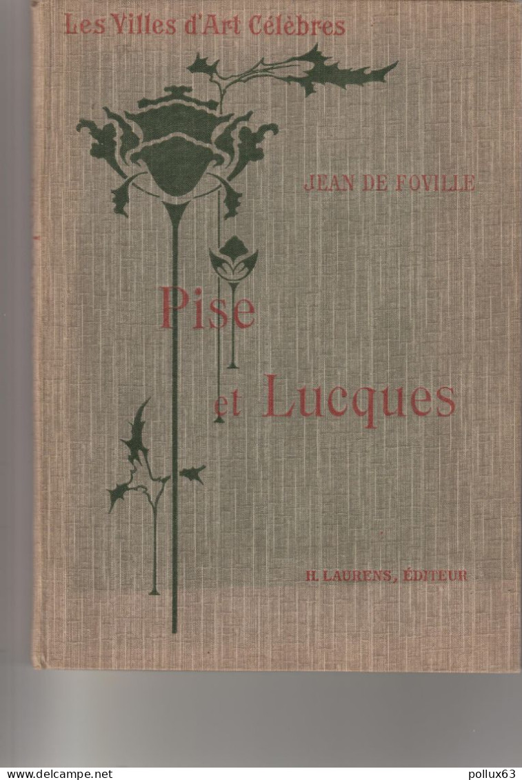 JEAN DE FOVILLE : LES VILLES D' ART CELEBRES : PISE Et LUCQUES (ITALIE) - 129 GRAVURES - 1914 - Kunst