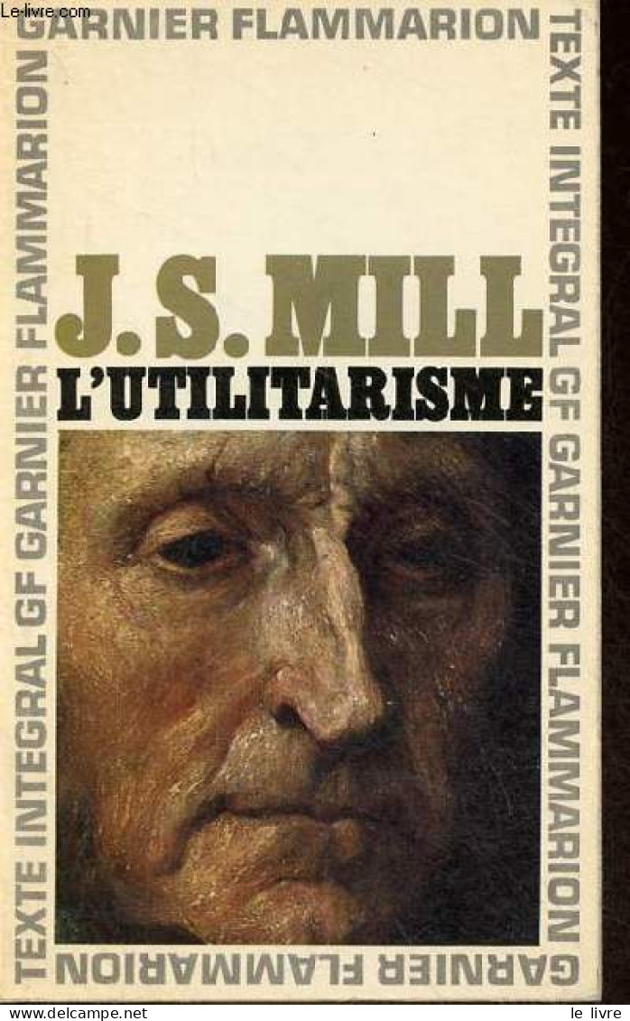 L'utilitarisme - Collection GF N°183. - Mill John Stuart - 1968 - Psychologie/Philosophie