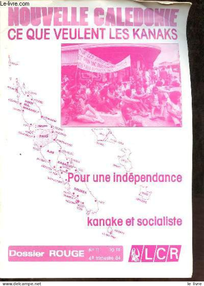 Dossier Rouge N°11 4e Trimestre 1984 - Nouvelle Calédonie Ce Que Veulent Les Kanaks - Pour Une Indépendance Kanake Et So - Andere Magazine