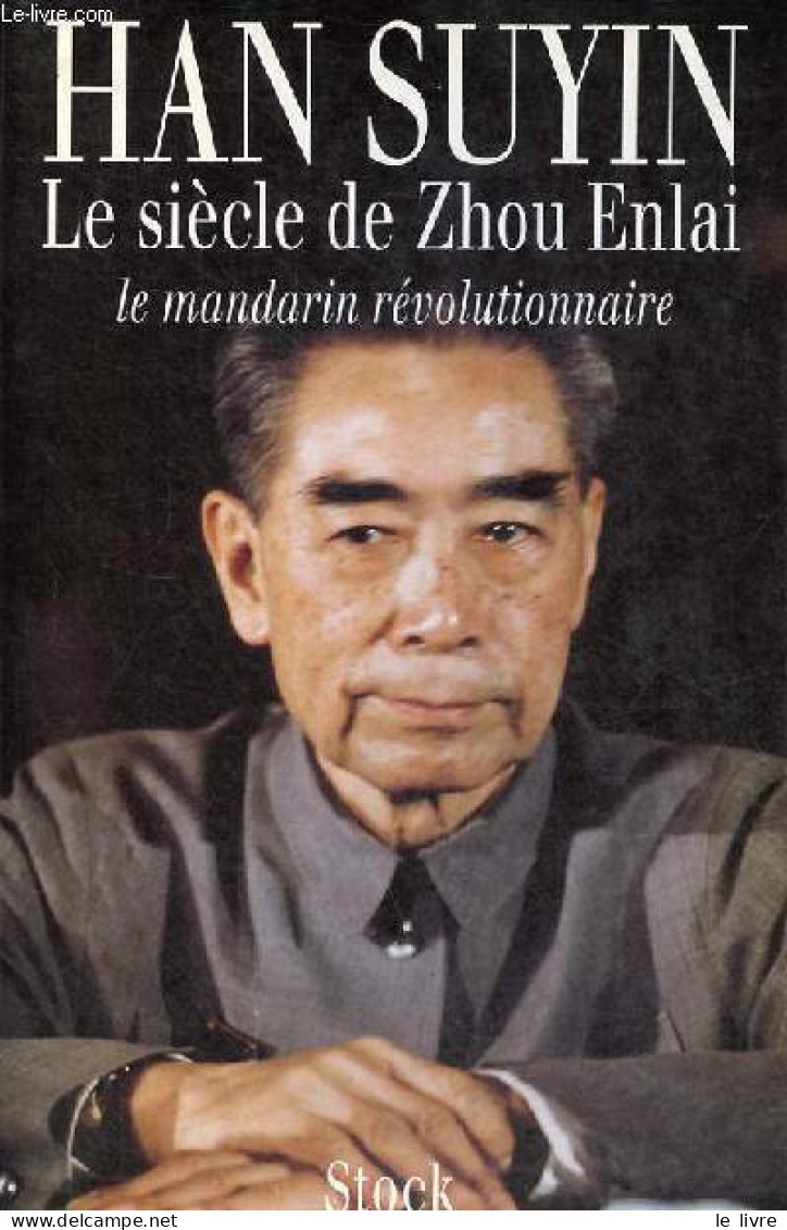 Le Siècle De Zhou Enlai - Le Mandarin Révolutionnaire 1898-1998. - Suyin Han - 1993 - Geographie