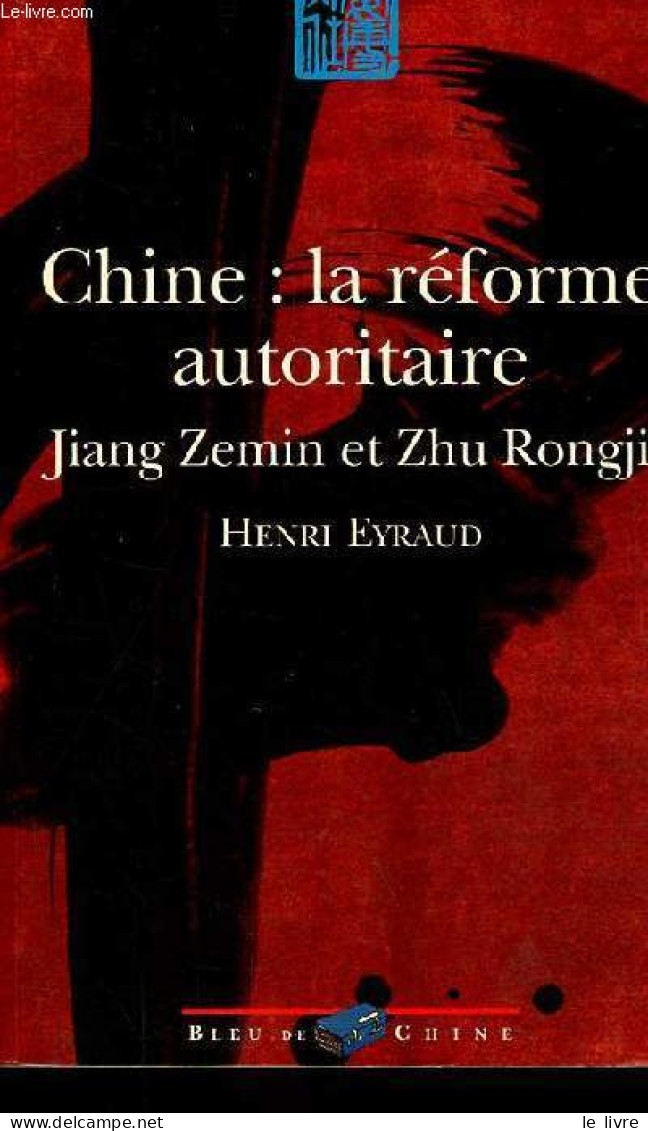Chine : La Réforme Totalitaire - Jiang Zemin Et Zhu Rongji. - Eyraud Henri - 2001 - Aardrijkskunde
