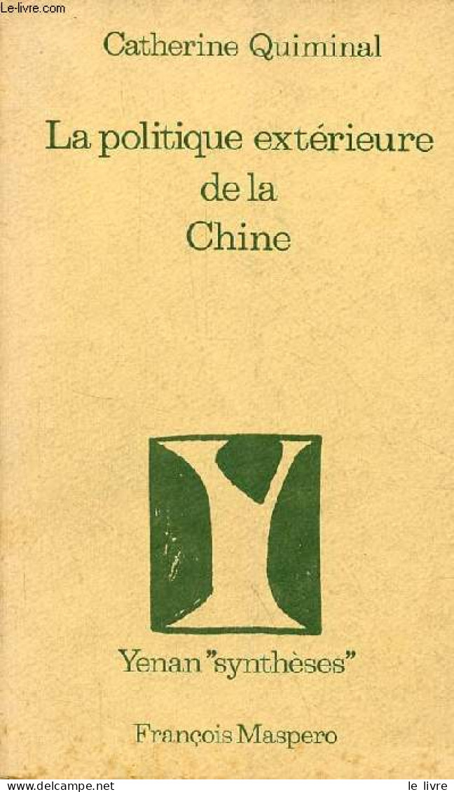 La Politique Extérieure De La Chine - Collection Yenan " Synthèses ". - Quiminal Catherine - 1975 - Geografia