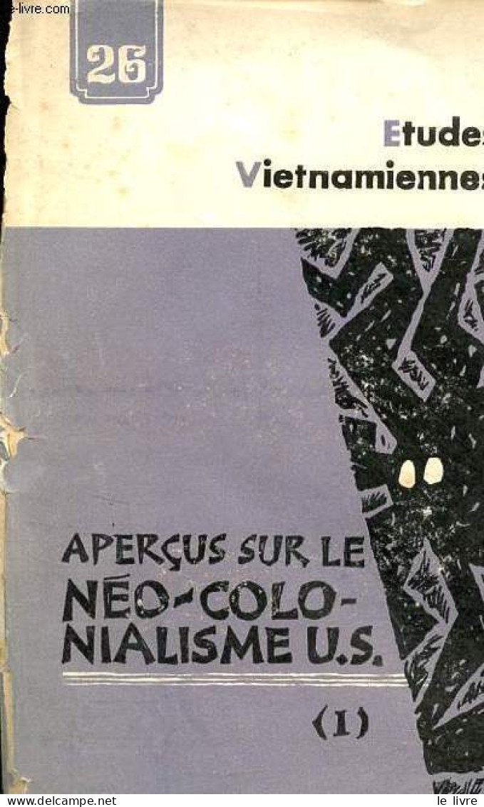 Etudes Vietnamiennes N°26 1970 - Aperçus Sur Le Néo-colonialisme U.S. (1) - Néo-colonialisme Et Stratégie Mondiale. - Ng - Geografía
